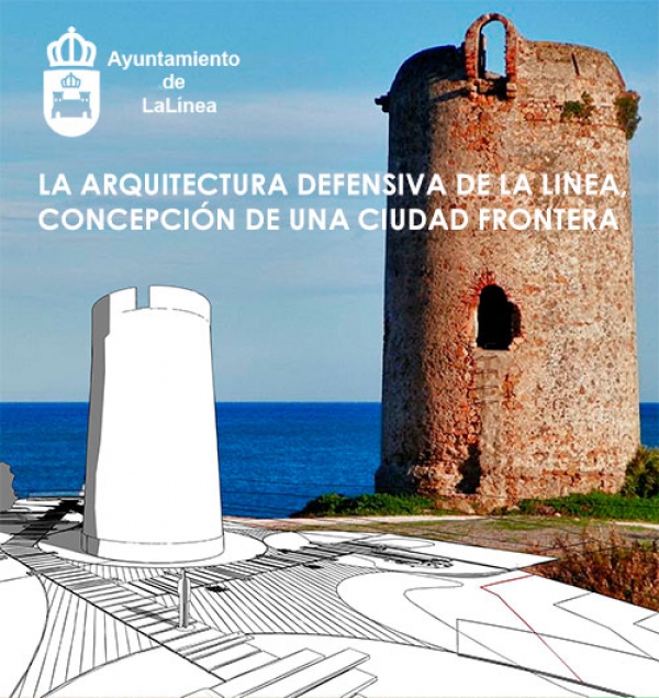 El Ayuntamiento solicita a Cultura su inclusión como beneficiario en las subvenciones para el proyecto “Arquitectura defensiva de La Línea, Concepción de una ciudad frontera”